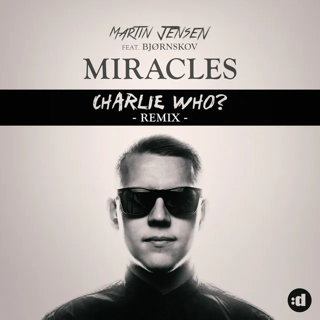 Miracles (feat. Bjørnskov) - Charlie Who Remix