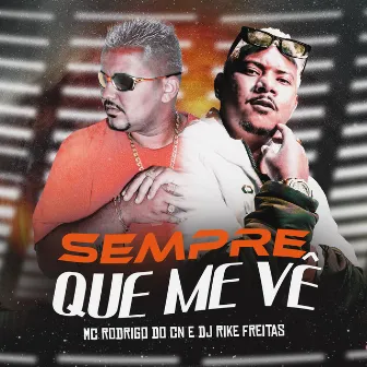 Sempre Que Me Vê by DJ RIKE FREITAS