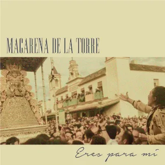 Eres Para Mi by Macarena de la Torre