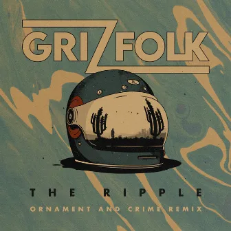 The Ripple (ORNAMENT AND CRIME Remix) by Grizfolk