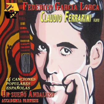 Federico García Lorca: Un Sueño Andaluso, 14 Canciones Populares Españolas by Accademia Farnese