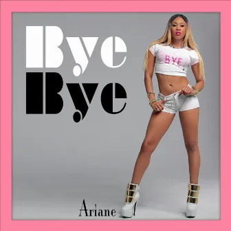 Bye Bye (Instrumental) [feat. Ice] by Ariane