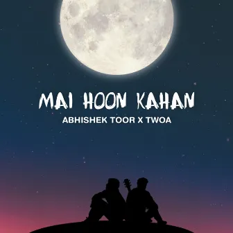 Mai Hoon Kahan by TWOA