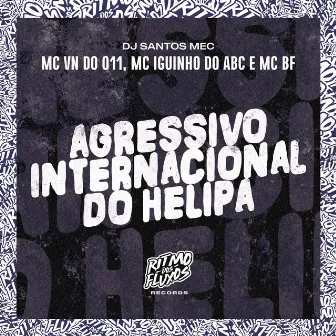 Agressivo Internacional do Helipa by MC VN do 011