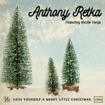 Have Yourself a Merry Little Christmas by Anthony Retka