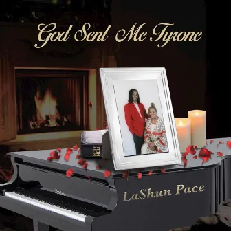 God Sent Me Tyrone by LaShun Pace