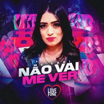 Não Vai Me Ver by MC Lari