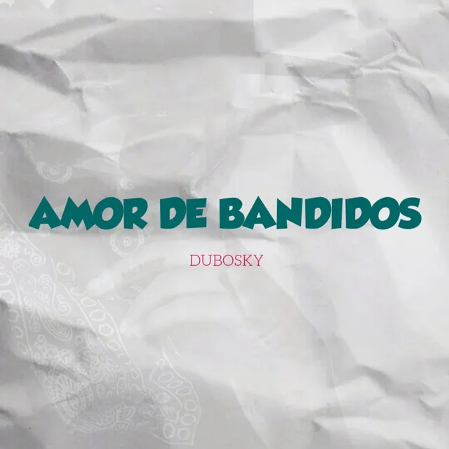 Amor De Bandidos