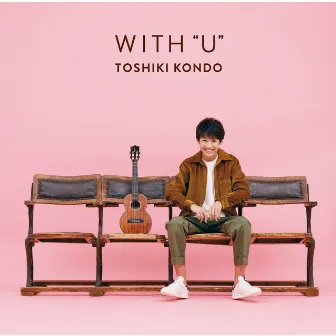 WITH “U” by Toshiki Kondo