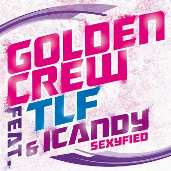 Sexyfied by Golden Crew