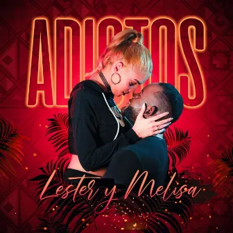 Adictos by Lester y Melisa