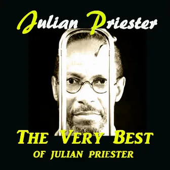 The Very Best of Julian Priester by Julian Priester