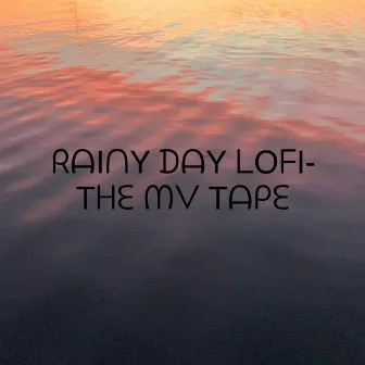 The MV Tape by Rainy Day Lofi