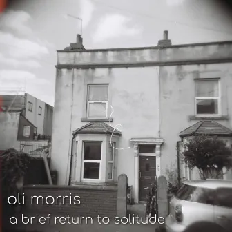 A Brief Return To Solitude by Oli Morris