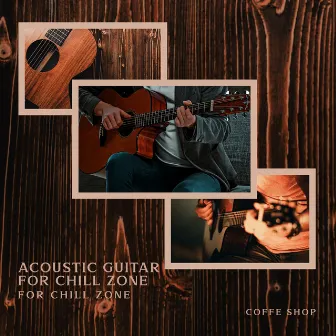 Acoustic Guitar for Chill Zone: Coffe Shop by Edbert Jankowski