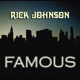 Famous by Rick Johnson