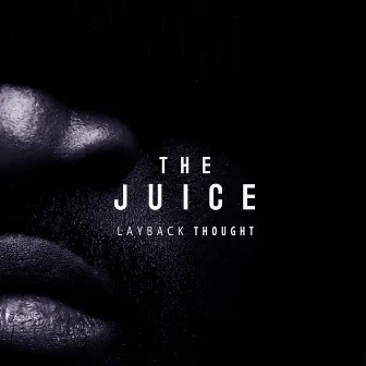 The Juice by Layback Thought