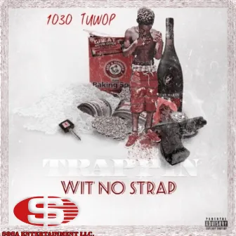 Trap With No Strap by 1030 Tuwop