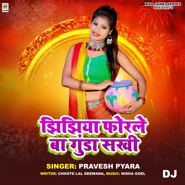 Jhijhiya Forle Ba Gunda Sakhi DJ