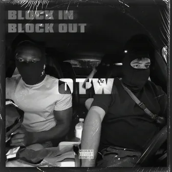 Block In Block Out by OTW