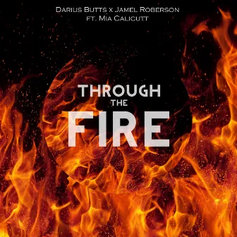 Through the fire by Jamel Roberson