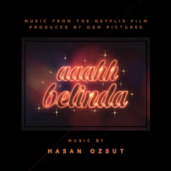 Aaahh Belinda (Original Motion Picture Soundtrack) by Hasan Ozsut