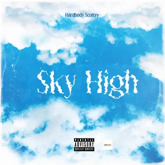 Sky High by Hardbody Scottyy