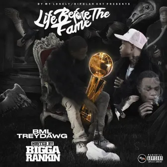 Life Before The Fame by BML Treydawg