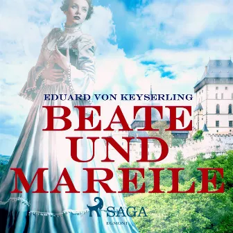 Beate und Mareile (Ungekürzt) by Eduard von Keyserling