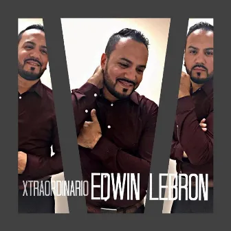 Xtraordinario by Edwin Lebron