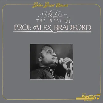 The Best Of Prof. Alex Bradford by Prof. Alex Bradford