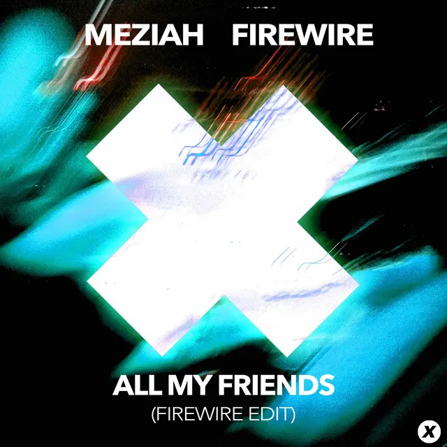 All My Friends - Firewire Edit