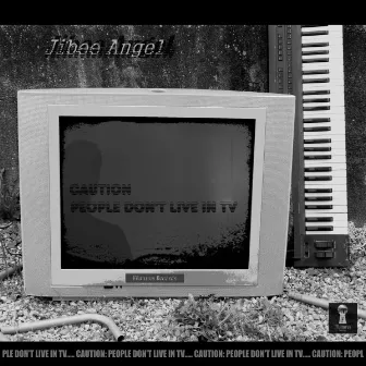 Caution: People Don't Live in TV by Jibee Angel