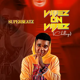 Vibez on Vibez Challenge by Superbeatz