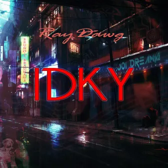 Idky by Ray Dawg