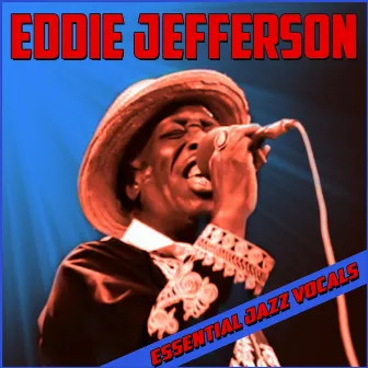 Essential Jazz Vocals by Eddie Jefferson