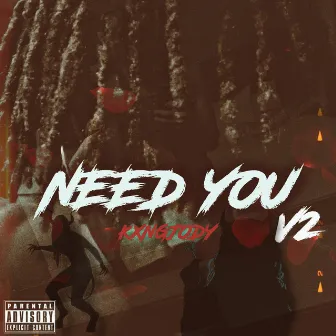 Need You by KXNGJODY