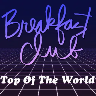 Top of the World by Breakfast Club