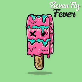 Fever by Seven Fly