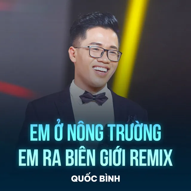 Em Ở Nông Trường Em Ra Biên Giới - Remix