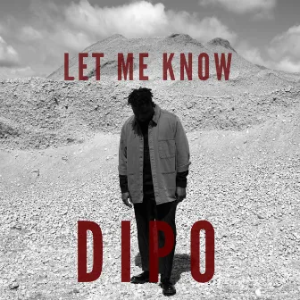 Let Me Know by Dipo