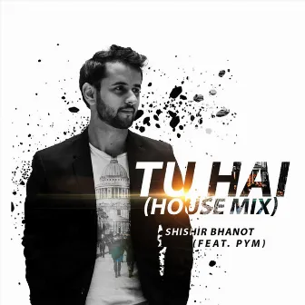 Tu Hai (House Mix) by PYM