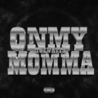 On My Momma by TGEWatts