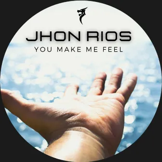 You Make Me Feel by Jhon Rios