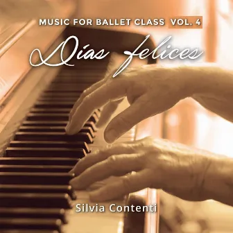 Music for Ballet Class, Vol. 4: Días Felices by Silvia Contenti