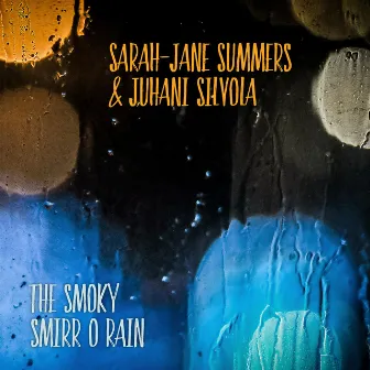 The Smoky Smirr O Rain by Sarah-Jane Summers