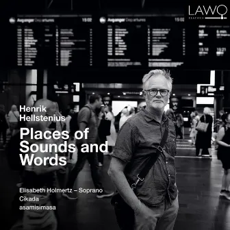 Henrik Hellstenius: Places of Sounds and Words by Asamisimasa