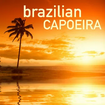 Brazilian Capoeira - Capoeira Music Collection, Martial Arts Training Playlist by Hansel Steiner