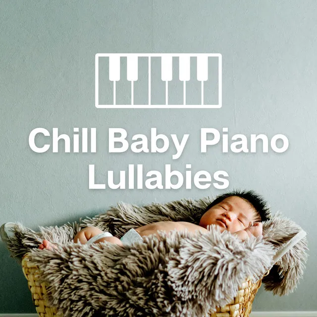 Chill Baby Piano Lullabies