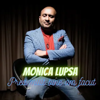 Prea Mult Bine Am Facut by MONICA LUPSA